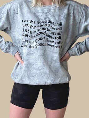 Let the Good Times Roll Stonewash Sweatshirt